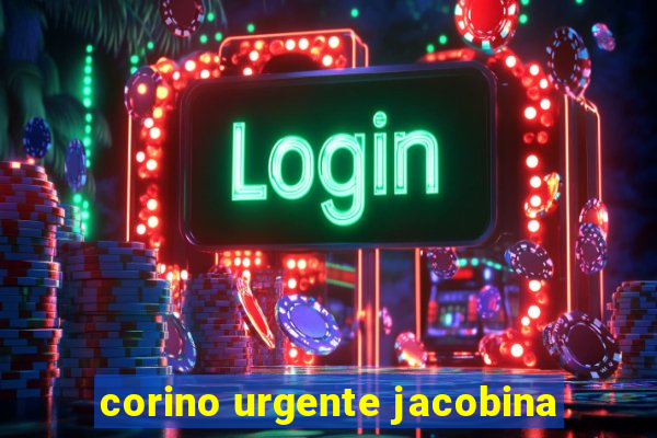 corino urgente jacobina